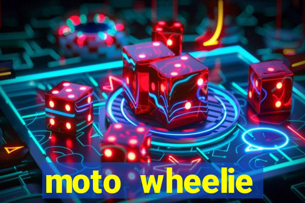 moto wheelie dinheiro infinito